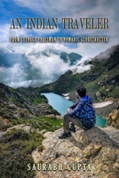 An Indian Traveler: From Teenage Salesman to Nomadic Globetrotter B0DWBLH4JJ Book Cover