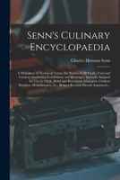 Senn's Culinary Encyclopaedia: a Dictionary of Technical Terms, the Names of All Foods, Food and Cookery Auxiliaries, Condiments and Beverages, Speci 1015019706 Book Cover