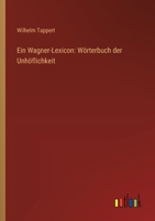 Ein Wagner-Lexicon: Wörterbuch der Unhöflichkeit 3368639668 Book Cover