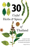 30 Useful Herbs & Spices of Thailand: A guide to their characteristics and uses in cooking and healing 9814771384 Book Cover