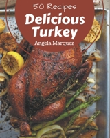 50 Delicious Turkey Recipes: A Turkey Cookbook Everyone Loves! B08P4L93YF Book Cover