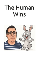 The Human Wins B0FVT8BVX9 Book Cover