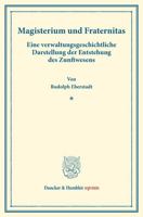 Magisterium Und Fraternitas: Eine Verwaltungsgeschichtliche Darstellung Der Entstehung Des Zunftwesens. (Staats- Und Socialwissenschaftliche Forschung 3428177355 Book Cover