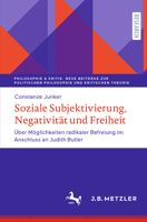 Soziale Subjektivierung, Negativit�t Und Freiheit: �ber M�glichkeiten Radikaler Befreiung Im Anschluss an Judith Butler 347605733X Book Cover