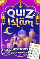 Quizz Islam: Adultes ou enfants, devenez dès aujourd'hui incollable sur la religion musulmane | Testez vos connaissances islamiques avec 150 questions ... | Cadeau islam pour musulman B09CRM3L86 Book Cover