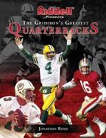 Riddell Presents The Gridiron's Greatest Quarterbacks 1582613222 Book Cover