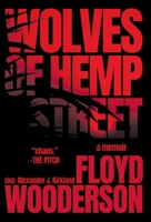 Wolves of Hemp Street: An Exposé of the Cutthroat and 'Wild West' Hemp Industry During the Infamous CBD Rush B0GGHF8QHM Book Cover
