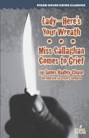 Lady--Here's Your Wreath / Miss Callaghan Comes to Grief 1944520082 Book Cover