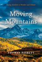 Moving Mountains: Paying Attention to Weather and Climate B0DVBK1X71 Book Cover