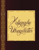 Kalligraphie Übungsblätter: Übungsbuch mit Kalligrafie Blättern um das Schönschreiben zu erlernen (German Edition) 1657288463 Book Cover