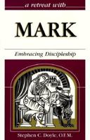 A Retreat With Mark: Embracing Discipleship 0867163240 Book Cover