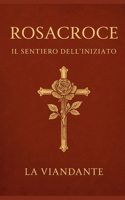 Rosacroce: Il Sentiero dell’Iniziato (Italian Edition) B0FLTRJ57W Book Cover