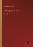 Historia Jeneral De Chile; Volume 3 0270458174 Book Cover