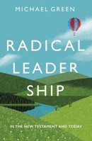 Radical Leadership In the New Testament and Today 0281078661 Book Cover