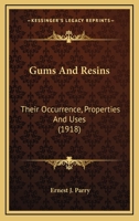 Gums and Resins, Their Occurrence, Properties, and Uses - Primary Source Edition 101767311X Book Cover