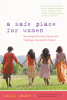 A Safe Place for Women: How to Survive Domestic Abuse and Create a Successful Future 0897935276 Book Cover