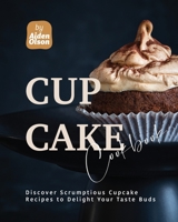 Cupcake Cookbook: Discover Scrumptious Cupcake Recipes to Delight Your Taste Buds B0C5KLCZNN Book Cover
