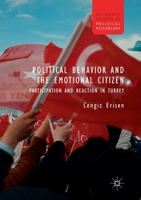 Political Behavior and the Emotional Citizen: Participation and Reaction in Turkey 1349954527 Book Cover