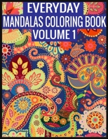 Everyday Mandalas Coloring Book Volume 1: 100 Page with one side s mandalas illustration Adult Coloring Book Mandala Images Stress Management Coloring ... book over brilliant designs to color 1697402828 Book Cover