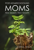 Post-Homeschooling Moms: New Season, New Growth 0359786766 Book Cover