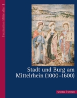 Stadt Und Burg Am Mittelrhein (1000 - 1600) 3795420725 Book Cover