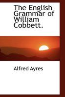 The English Grammar of William Cobbett 1016106505 Book Cover