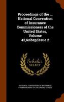 Proceedings of the ... National Convention of Insurance Commissioners of the United States, Volume 42, issue 2 1146924402 Book Cover