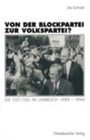 Von Der Blockpartei Zur Volkspartei?: Die Ost-Cdu Im Umbruch 1989-1994 3531129317 Book Cover