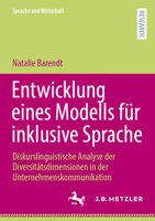 Entwicklung eines Modells für inklusive Sprache: Diskurslinguistische Analyse der Diversitätsdimensionen in der Unternehmenskommunikation (Sprache und Wirtschaft) (German Edition) 3662711664 Book Cover