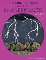 A Young Reader's Guide to Shakespeare's Romeo and Juliet 0578973928 Book Cover