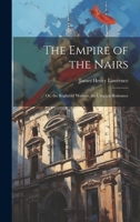 The Empire of the Nairs: Or, the Rights of Women. an Utopian Romance 1021176907 Book Cover
