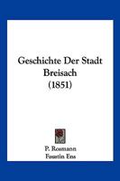 Geschichte Der Stadt Breisach (1851) 1161182225 Book Cover