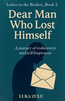 Dear Man Who Lost Himself (Letters to the Broken) B0G6QV3YKX Book Cover