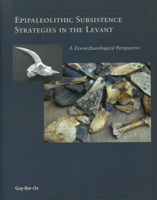 Epipaleolithic Subsistence Strategies in the Levant: A Zooarchaeological Perspective 0391042238 Book Cover