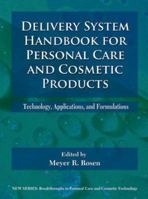 Delivery System Handbook for Personal Care and Cosmetic Products : Technology, Applications and Formulations (Breakthroughs in Personal Care and Cosmetic Technology) 0815515049 Book Cover