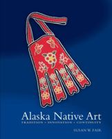 Alaska Native Art: Tradition, Innovation, Continuity 1889963828 Book Cover
