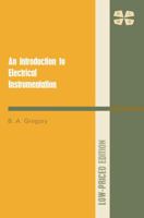 An Introduction to Electrical Instrumentation: A Guide to the Use, Selection, and Limitations of Electrical Instruments and Measuring Systems 1349018821 Book Cover