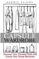 Capsule Wardrobe: Discover Your Personal Style And Create Your Dream Wardrobe 1718679696 Book Cover