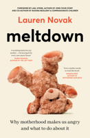 Meltdown: An insightful, sympathetic and reassuring look at the dangerous but hot topic of mum rage for readers of Brene Brown and Jamila Rizvi 1460766784 Book Cover