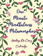 One Minute Mindfulness & Metamorphose: Amazing Affirmations Coloring Book Gift & Life Changing Gratitude Journal 1704292220 Book Cover