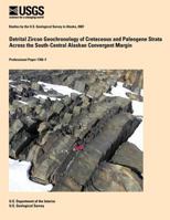 Detrital Zircon Geochronology of Cretaceous and Paleogene Strata Across the South-Central Alaskan Convergent Margin 1496083180 Book Cover