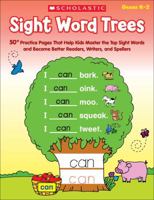 Sight Word Trees: 50+ Practice Pages That Help Kids Master the Top Sight Words and Become Better Readers, Writers, And Spellers 0545538335 Book Cover