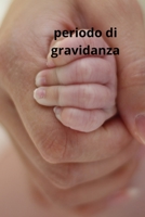 periodo di gravidanza: periodo di gravidanza è caratterizzato dal verificarsi di molti cambiamenti fisici ed emotivi per una donna incinta, B08VWYB3NF Book Cover