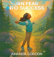 Turn Fear Into Success B0G6HHQ6YY Book Cover