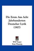 Die Ernte aus acht Jahrhunderten deutscher Lyrik. 0274532573 Book Cover
