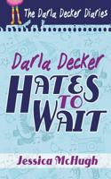 Darla Decker Hates to Wait 1622532511 Book Cover