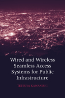 Wired and Wireless Seamless Access Systems for Public Infrastructure 1630817406 Book Cover