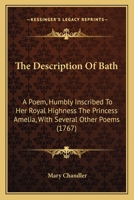 A Description of Bath. A Poem. Humbly Inscribed to her Royal Highness the Princess Amelia 1170602061 Book Cover
