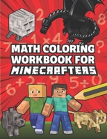 Math Coloring Workbook for Minecrafters: Addition, Subtraction, Multiplication and Division Problems - Essential Workbook to Learn Math B084QK8ZVT Book Cover