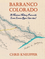 Barranco Colorado - A Mexican Military Post on the Lower Lavaca River B0GKX5MXSB Book Cover